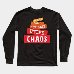 Absolute Total Complete Utter Chaos Long Sleeve T-Shirt